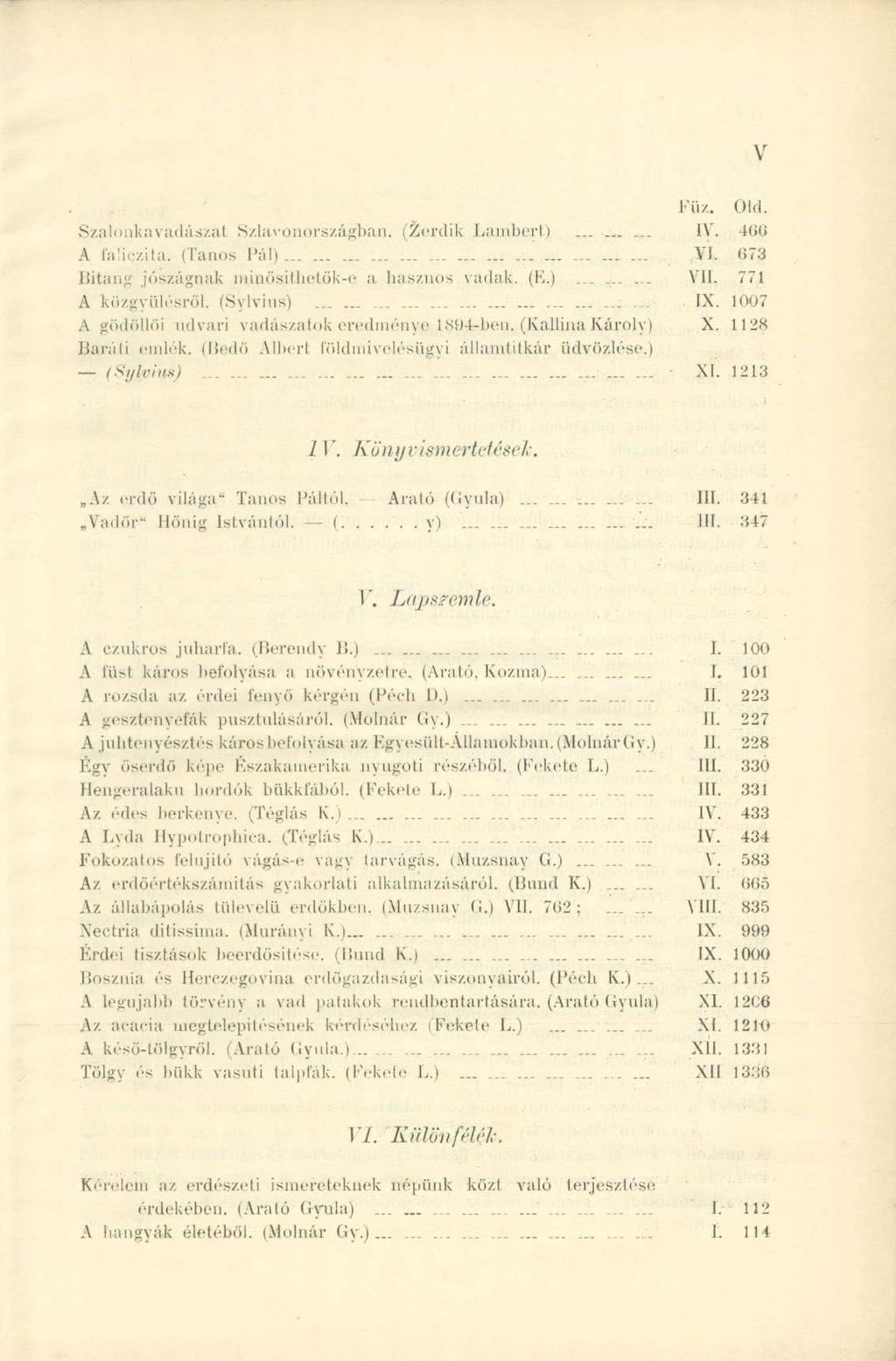Szalonkavadászat Szlavonországban. (Zerdik Lambert)... 400 A faliczita. (Tanos Pál)... VI. G73 Bitang jószágnak minősithetök-e a hasznos vadak. (E.)......... VII. 771 A közgyűlésről. (Sylvius) ;... IX.