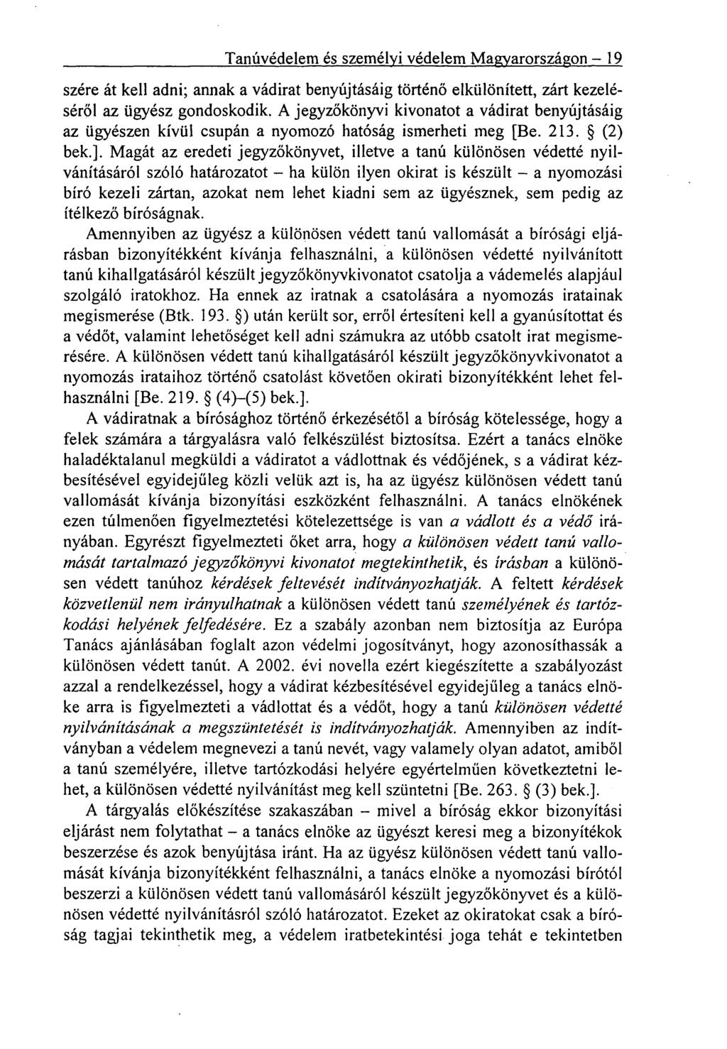 Tanúvédelem és személyi védelem Magyarországon 19 szére át kell adni; annak a vádirat benyújtásáig történő elkülönített, zárt kezeléséről az ügyész gondoskodik.