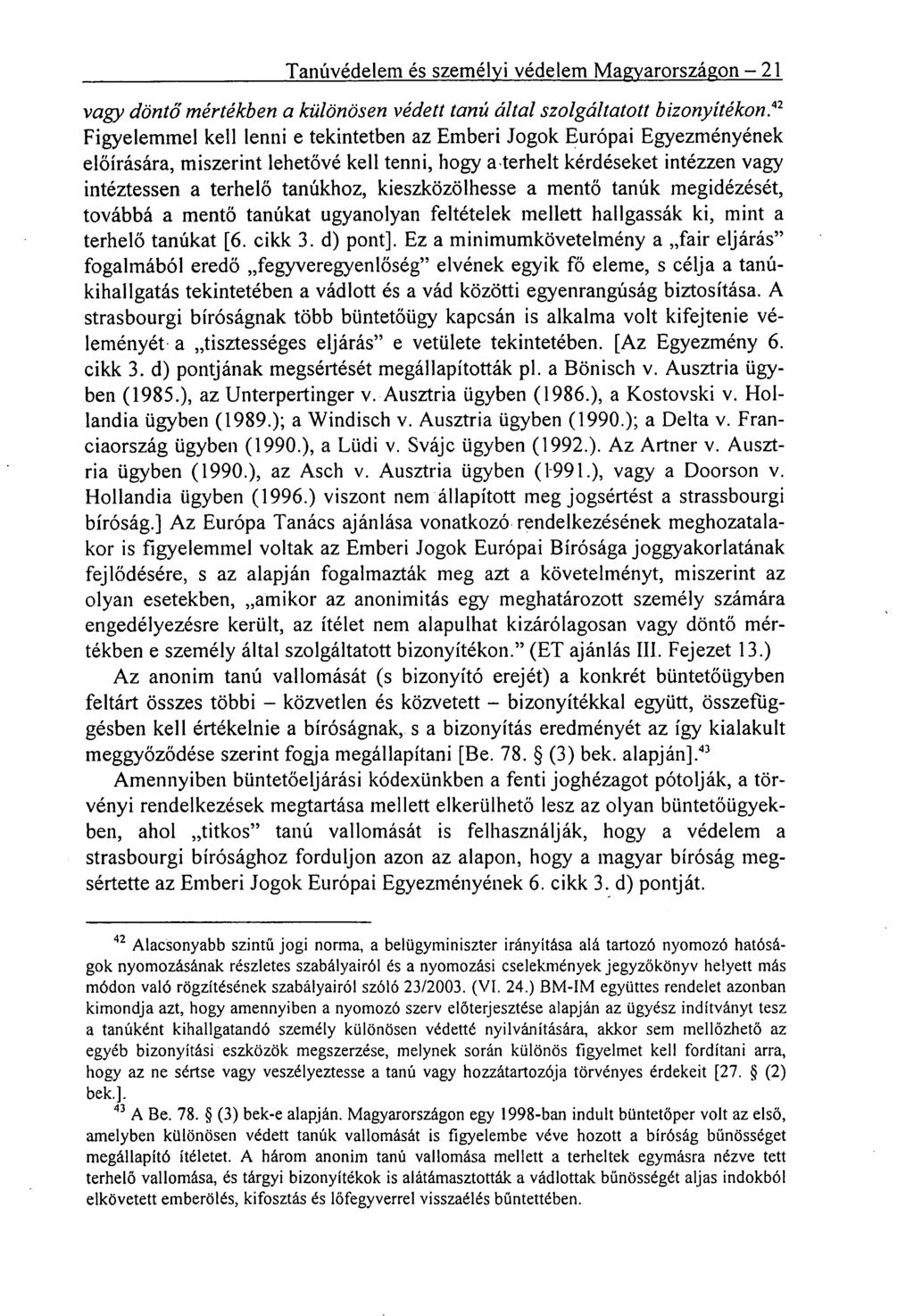 Tanúvédelem és személyi védelem Magyarországon 21 vagy döntő mértékben a különösen védett tanú által szolgáltatott bizonyítékon.