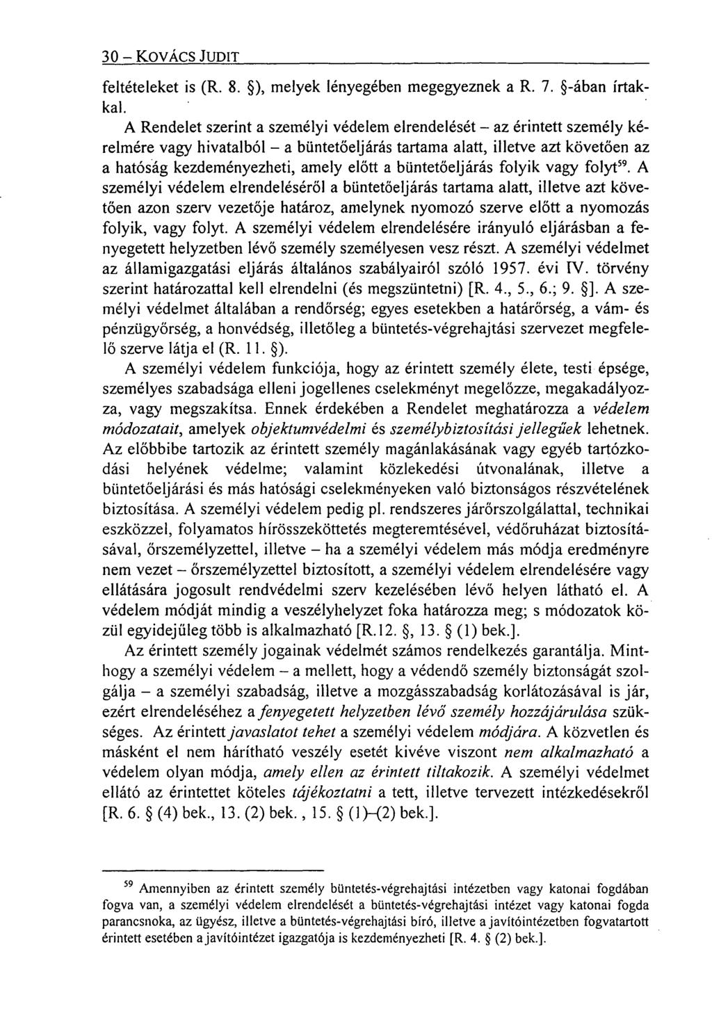 30 KOVÁCS JUDIT feltételeket is (R. 8. ), melyek lényegében megegyeznek a R. 7. -ában írtakkal.