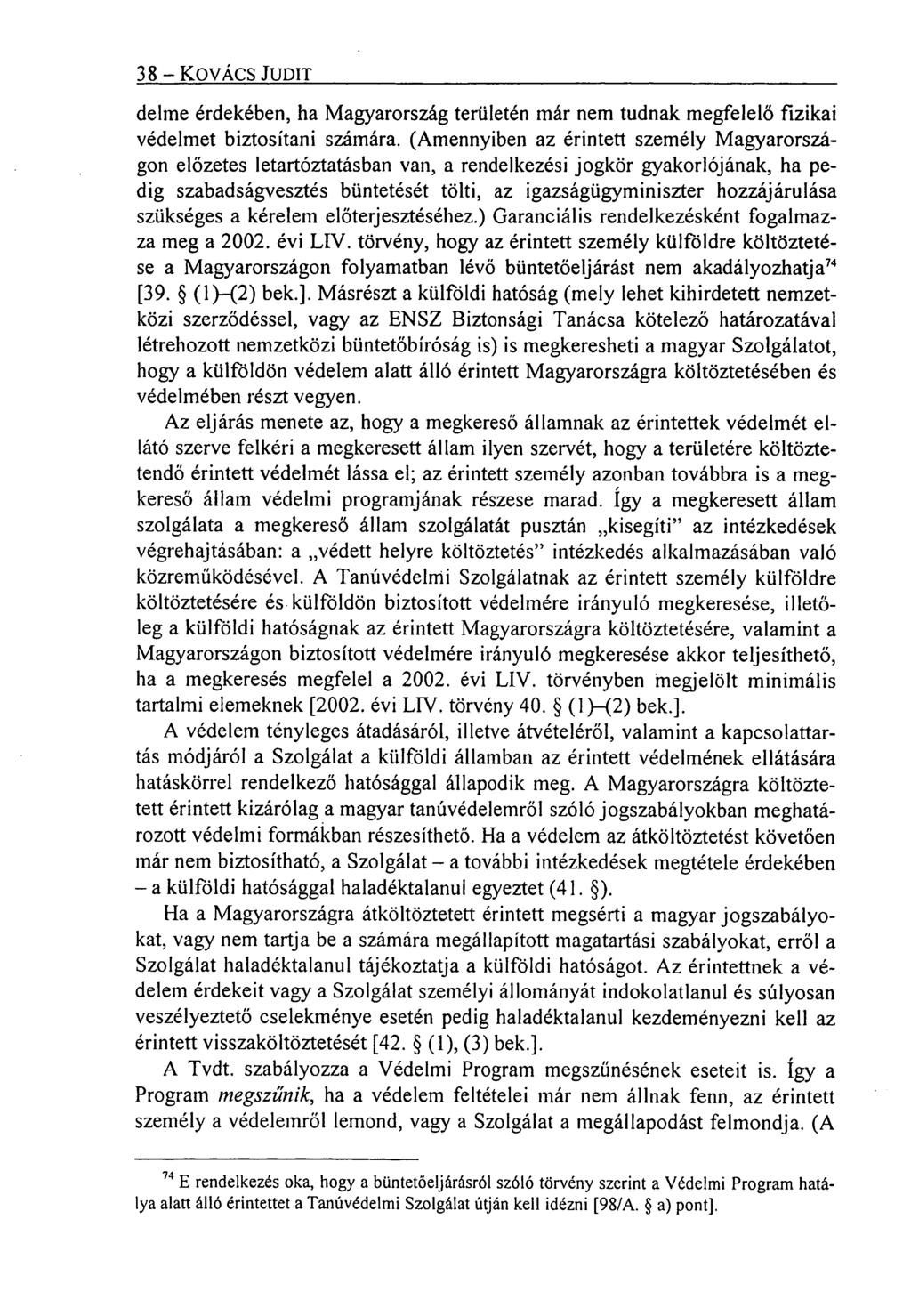 38 - KOVÁCS JUDIT delme érdekében, ha Magyarország területén már nem tudnak megfelelő fizikai védelmet biztosítani számára.