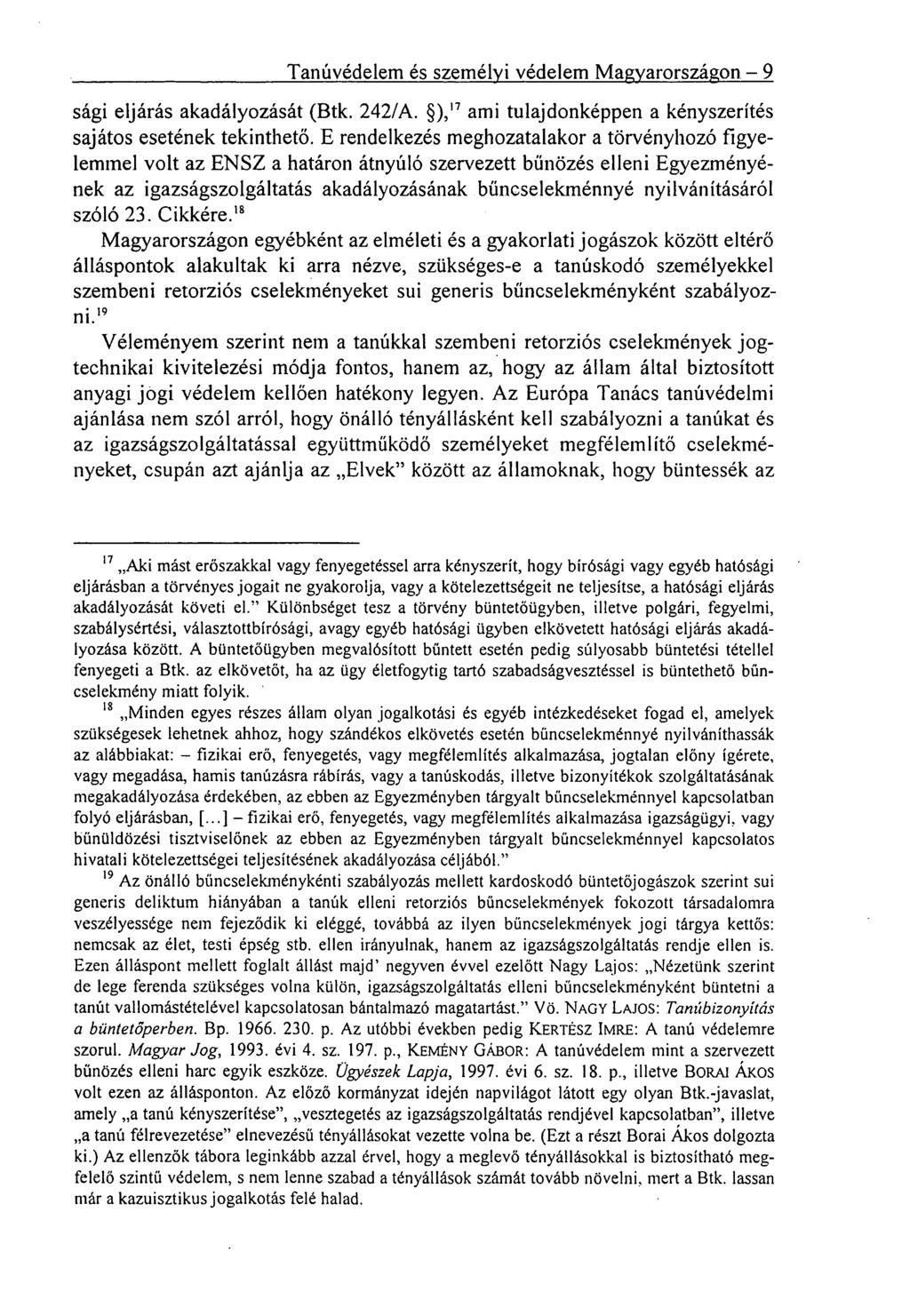 Tanúvédelem és személyi védelem Magyarországon. 9 sági eljárás akadályozását (Btk. 242/A. )," ami tulajdonképpen a kényszerítés sajátos esetének tekinthető.