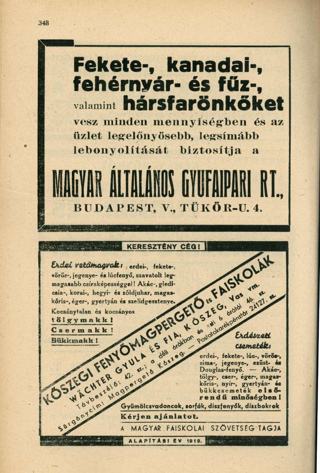 Fekete-, kanadai-, fehérnyár- és fűz-, valamint hársfarönkőket vesz minde n mennyiségbe n é s az üzlet legelőnyösebb, legsimáb b lebonyolítását biztosítj a a BUDAPEST, V., TÜKÖR-U. 4.