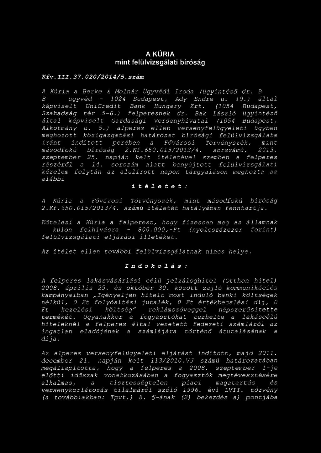 6.) felperesnek dr. Bak László ügyintéző által képviselt Gazdasági Versenyhivatal (1054 Budapest, Alkotmány u. 5.