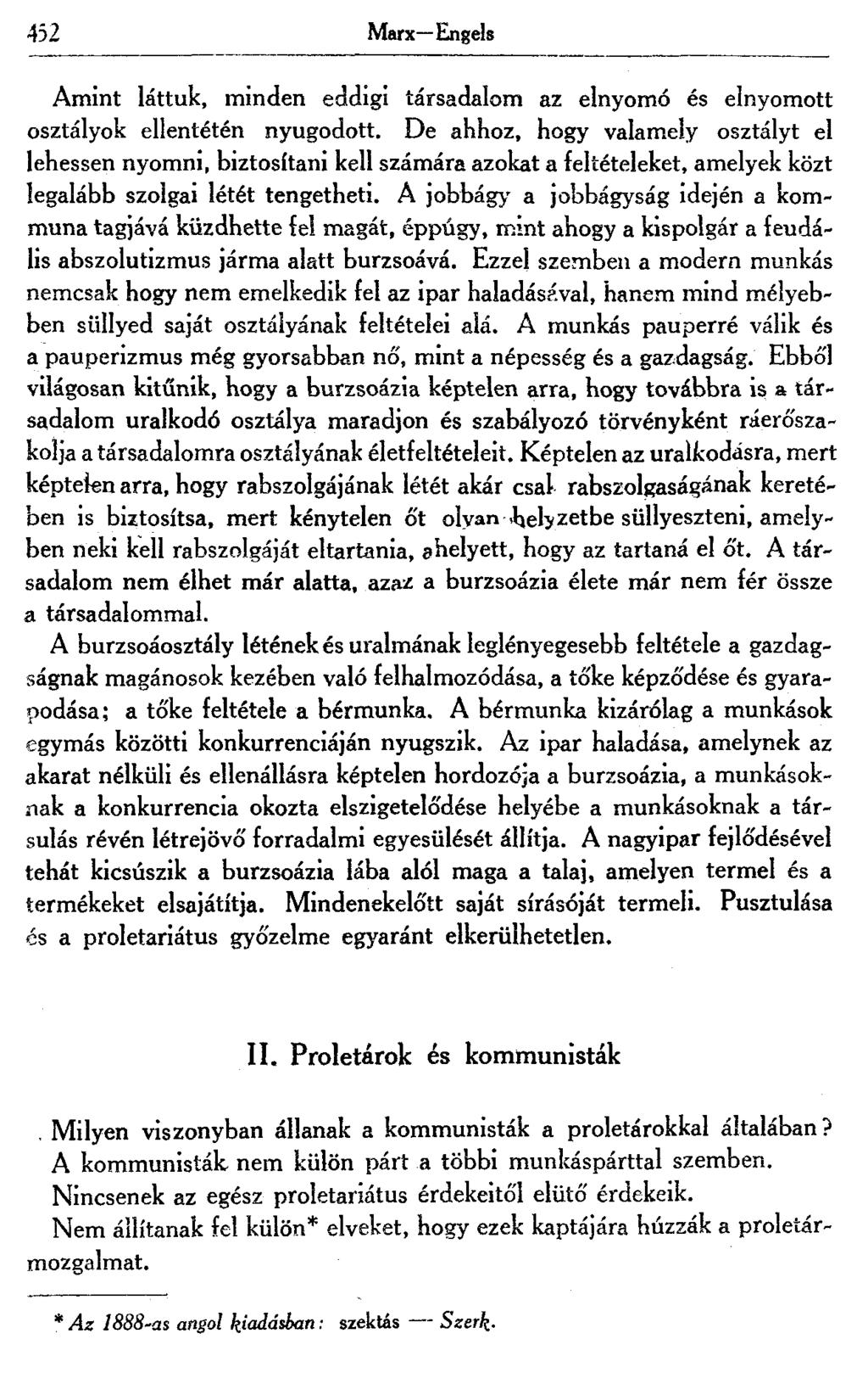 452 Marx Engels Amint láttuk, minden eddigi társadalom az elnyomó és elnyomott osztályok ellentétén nyugodott.