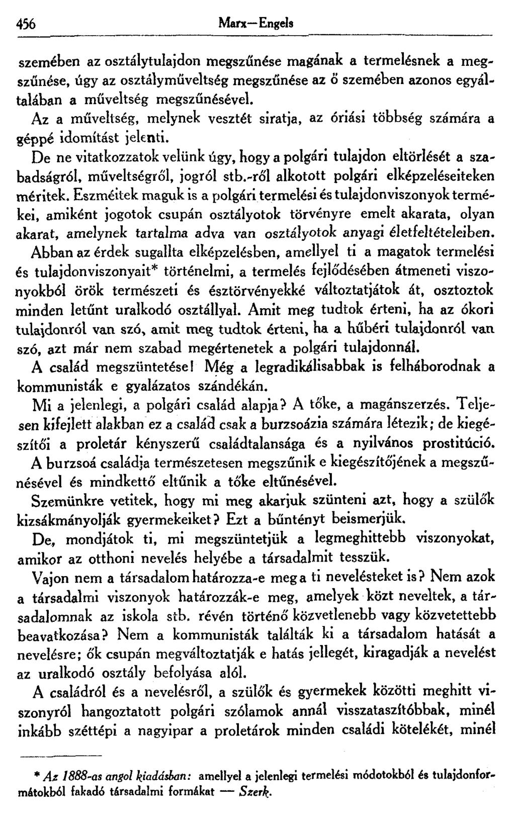 436 Marx Engels szemében az osztálytulajdon megszűnése magának a termelésnek a megszűnése, úgy az osztályműveltség megszűnése az ö szemében azonos egyáltalában a műveltség megszűnésével.
