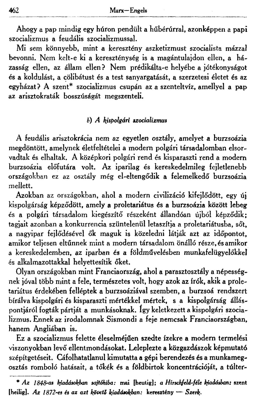 462 Marx Engels Ahogy a pap mindig egy húron pendült a hűbérúrral, azonképpen a papi szocializmus a feudális szocializmussal.