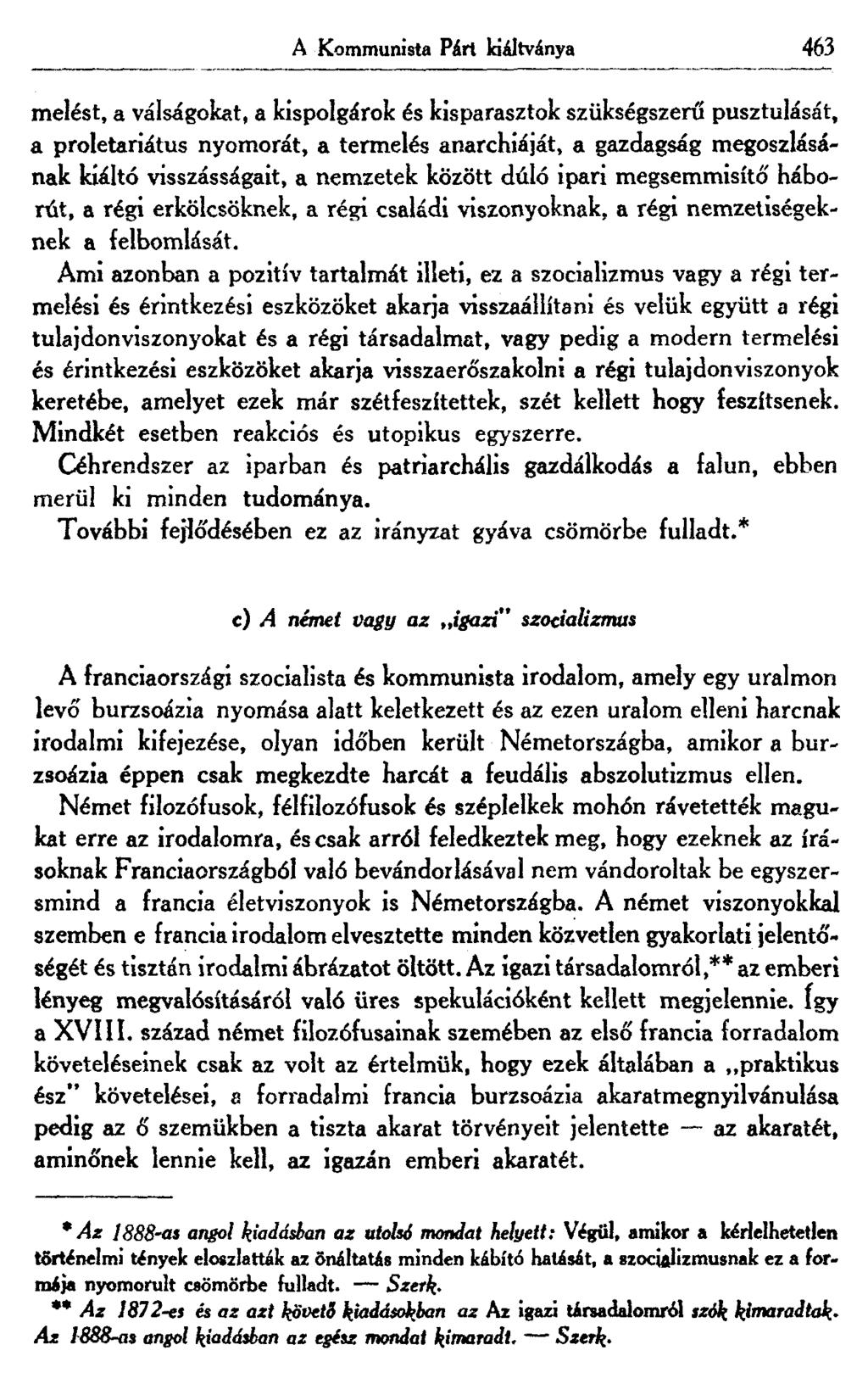 A Kommunista Párt kiáltványa 463 melést, a válságokat, a kispolgárok és kisparasztok szükségszerű pusztulását, a proletariátus nyomorát, a termelés anarchiáját, a gazdagság megoszlásának kiáltó