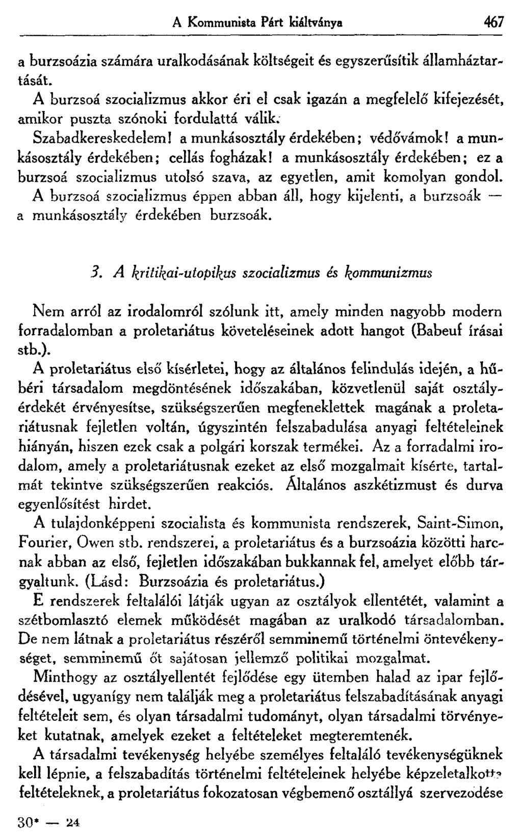 A Kommunista Párt kiáltványa 467 a burzsoázia számára uralkodásának költségeit és egyszerűsítik államháztartását.