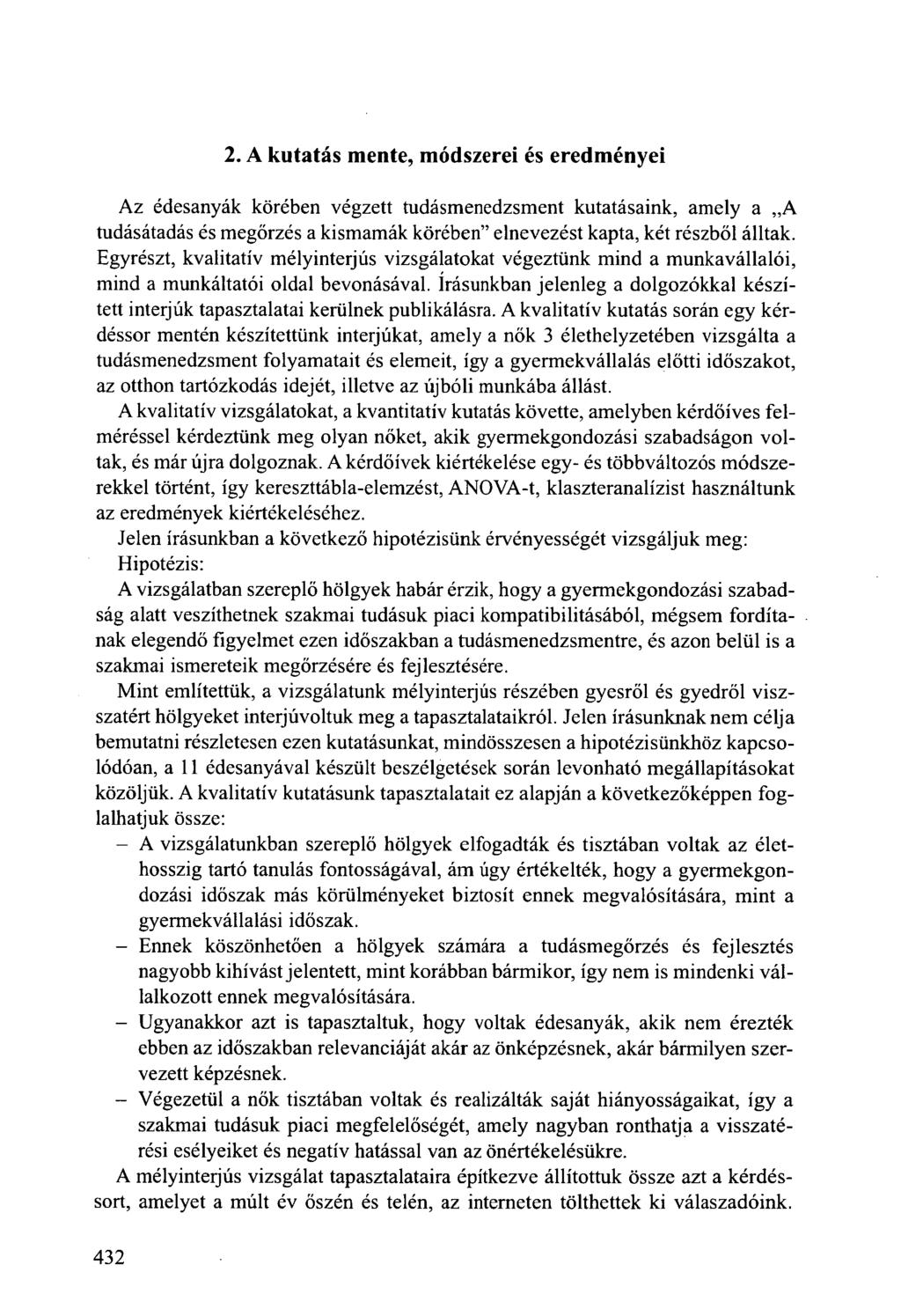 2. A kutatás mente, módszerei és eredményei Az édesanyák körében végzett tudásmenedzsment kutatásaink, amely a A tudásátadás és megőrzés a kismamák körében" elnevezést kapta, két részből álltak.