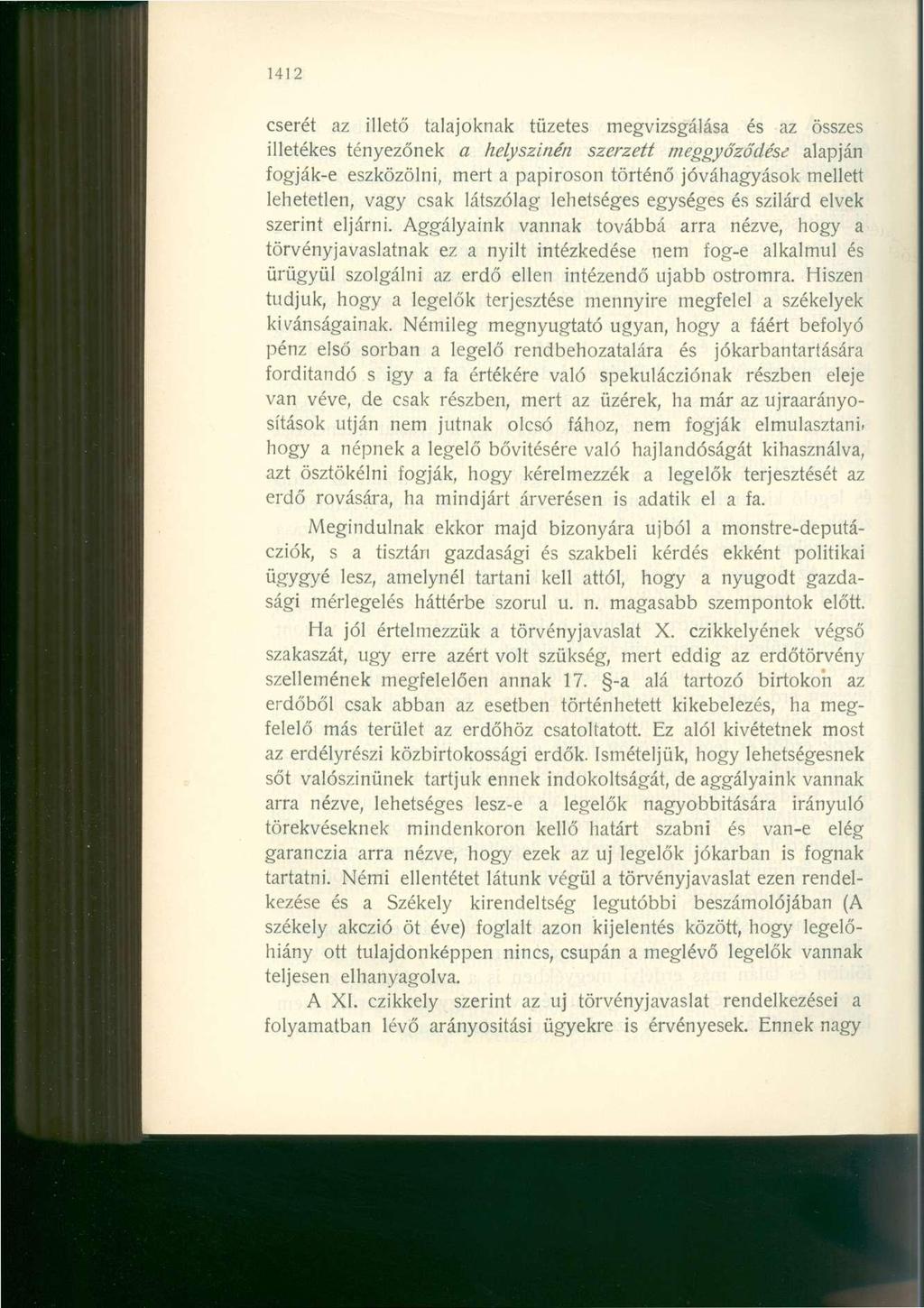 1412 cserét az illető talajoknak tüzetes megvizsgálása és az összes illetékes tényezőnek a helyszínén szerzett meggyőződése alapján fogják-e eszközölni, mert a papiroson történő jóváhagyások mellett