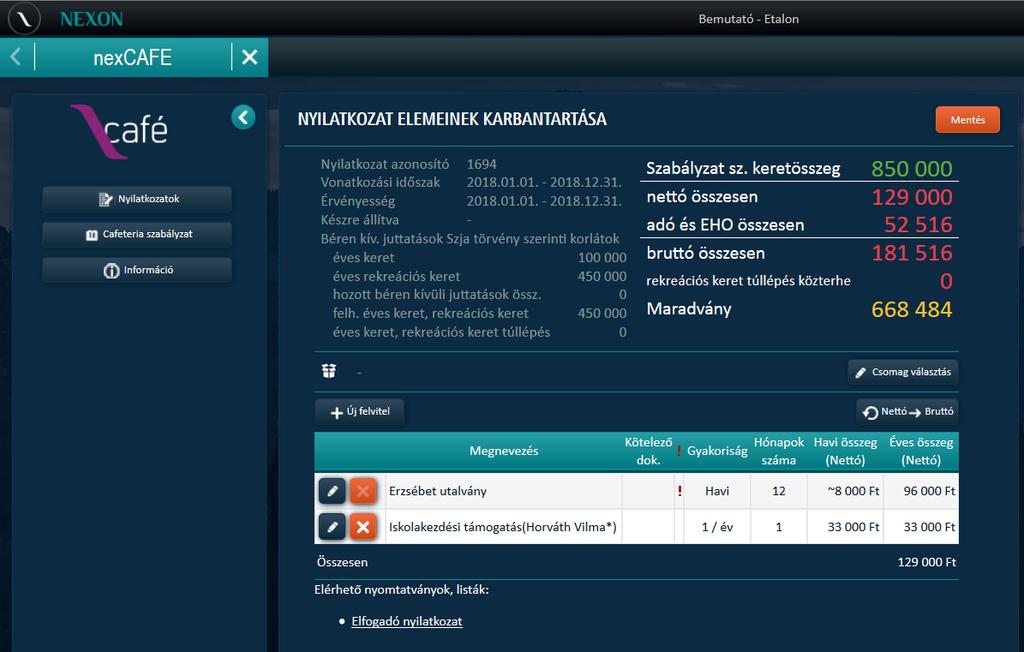 Juttatási elem módosítása A nyilatkozatban rögzített cafeteria elem csak akkor módosítható, ha a nyilatkozat szerkeszthető, vagyis feldolgozás alatti