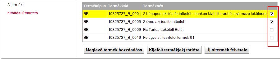 Altermék eltávolítása a főtermék alól A főtermék alá becsatolt altermék eltávolításához hasonlóan altermék hozzáadásához nyissuk meg a főterméket szerkesztésre, majd az Altermékek mezőnél válasszuk