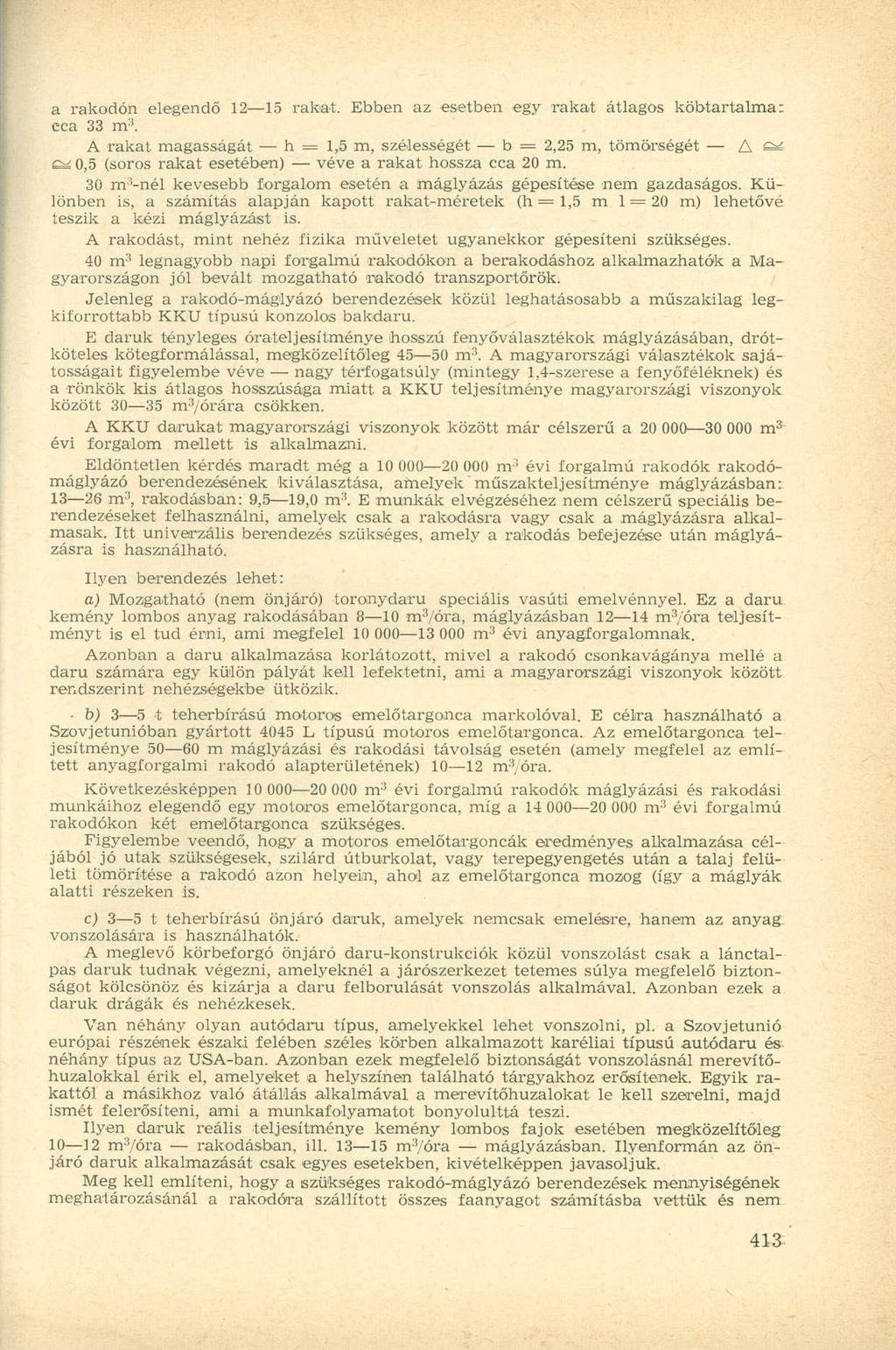 a rakodón elegendő 12 15 rakat. Ebben az esetben egy rakat átlagos köbtartalma: cca 33 m :i.