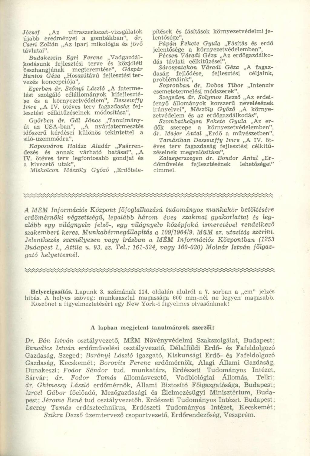 József Az ultraszerkezet-vizsgálatok újabb eredményei a gombákban", dr. Cseri Zoltán Az ipari mikológia és jövő távlatai".