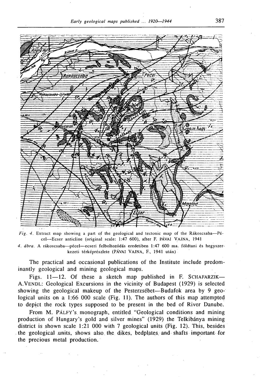 Fig. 4. Extract map showing a part of the geological and tectonic map of the Rákoscsaba Pécel Ecser anticline (original scale: 1:47 600), after F. PÁVAI VAINA, 1941 4. ábra.
