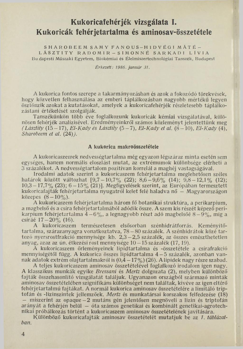 Kukoricafehérjék vizsgálata I. Kukoricák fehérjetartalma és aminosav-összetétele S H A R O B E E M SAMY F A N O U S -H ID V É G I M ÁTÉ L A S Z T IT Y R A D O M 1 R -S IM O N N É S A R K A D!