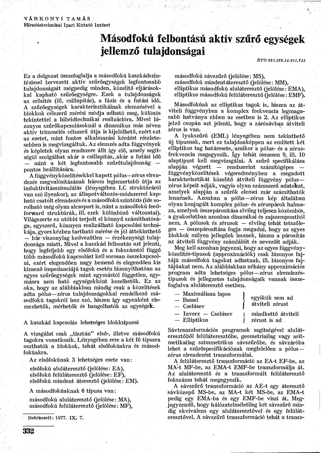VÁRKONYIAMÁS Híradástechnikai Ipari Kutató Intézet Másodfokú felbontású aktív szűrő egységek jellemző tulajdonságai EO 621.3754.011.