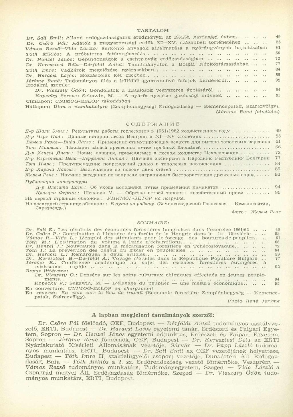 TARTALOM Dr. Sali Emil: Állami erdőgazdaságaink eredményei az 19C1/G2. gazdasági évben Dr. Csőre Pál: Adatok a magyarországi erdők XI XV.