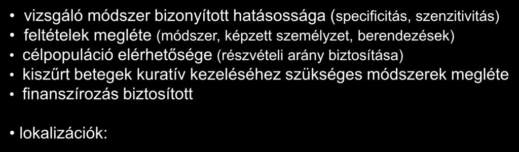 Korai felismerés és szűrés Szűrés: tünet- és panaszmentes rizikócsoportok Korai felismerés: szimptómás betegegek Korai felismerés: vizsgáló módszer bizonyított hatásossága (specificitás,