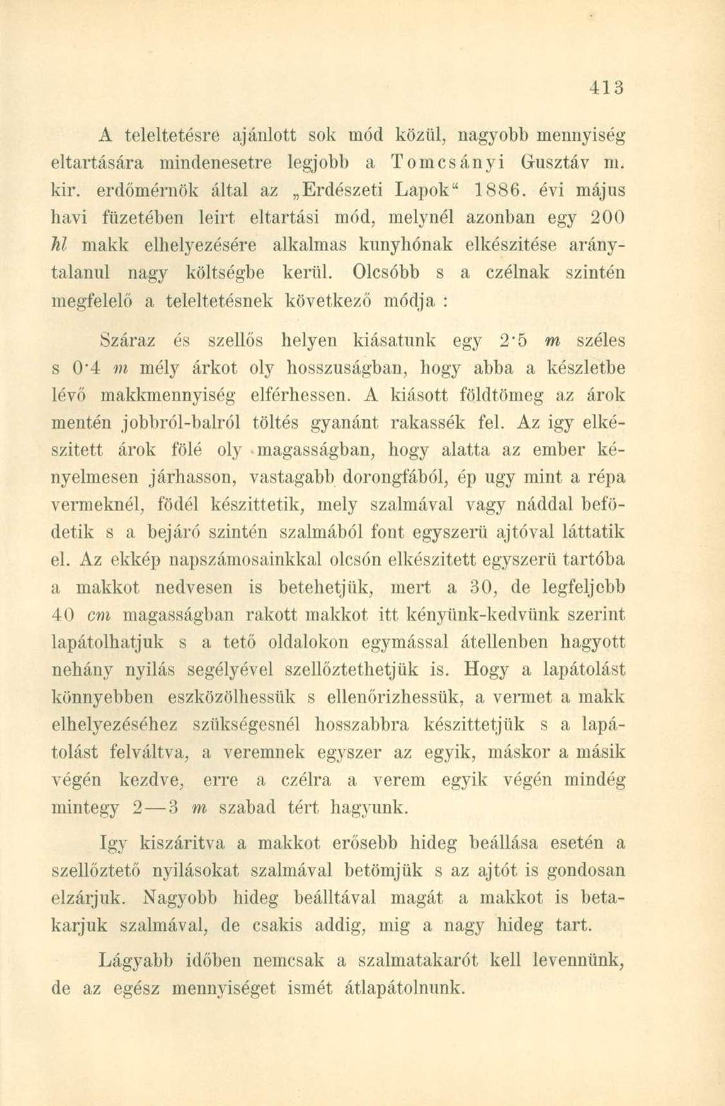 A teleltetésre ajánlott sok mód közül, nagyobb mennyiség eltartására mindenesetre legjobb a Tomcsányi Gusztáv m. kir. erdőménlök által az Erdészeti Lapok" 1886.