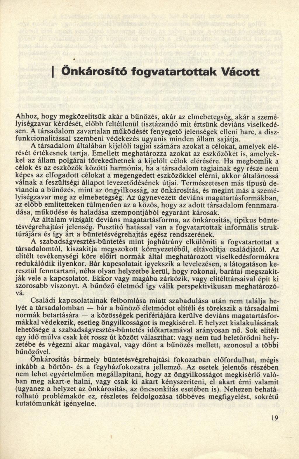 Önkárosító fogvatartottak Vácott Ahhoz, hogy m egközelítsük akár a bűnözés, akár az elmebetegség, akár a személyiségzavar kérdését, előbb feltétlenül tisztázandó mit értsünk deviáns viselkedésen.
