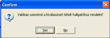 Ekkor a program rákérdez, hogy biztosan végre szeretnénk-e hajtani a műveletet. Megerősítő kérdés Amennyiben a YES gombra kattintunk, úgy megjelenik a Hallgató választó ablak.