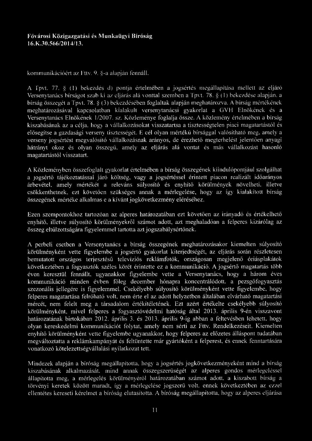{1) bekezdése alapján, a bírság összegét a Tpvt. 78. (3) bekezdésében foglaltak alapján meghatározva.
