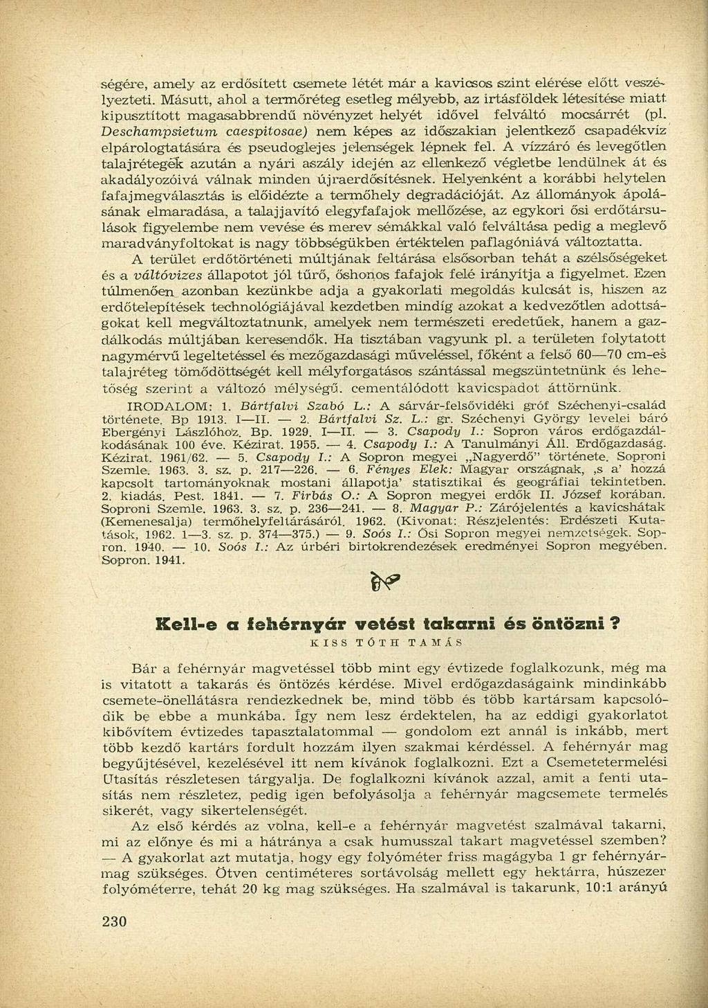 ségére, amely az erdősített csemete létét már a kavicsos szint elérése előtt veszélyezteti.