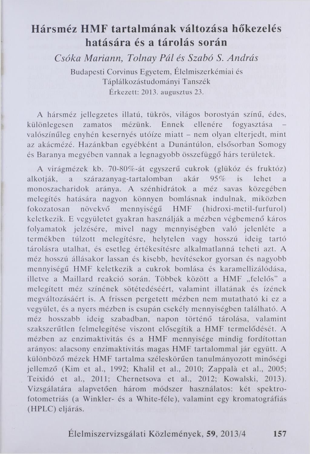 Hársméz HMF tartalmának változása hőkezelés hatására és a tárolás során Csóka Mariann, Tolnay Pál és Szabó S.