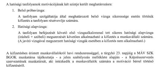 Az intézkedéssel a vasúttársaság célja az, hogy ösztönözze a hatósági alaptanfolyamon hallgató munkavállalók tanulásának az ösztönzését, a sikeres hatósági vizsgát elérők számának a növelését,