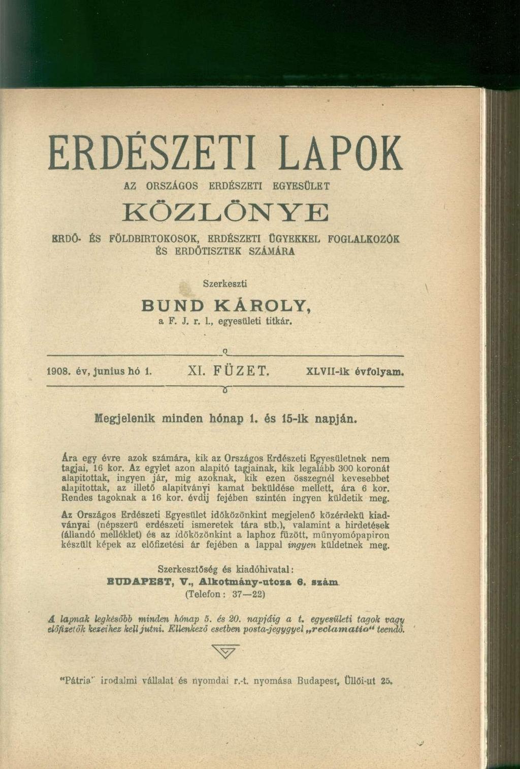 ERDÉSZETI LAPOK AZ ORSZÁGOS ERDÉSZETI EGYESÜLET KÖZLÖNYE BRDÖ- ÉS FÖLDBIRTOKOSOK, ERDÉSZETI ÜGYEKKEL FOGLALKOZOK ÉS ERDOTISZTEK SZÁMÁRA Szerkeszti BUND KÁROLY, a F. J. r. L, egyesületi titkár.