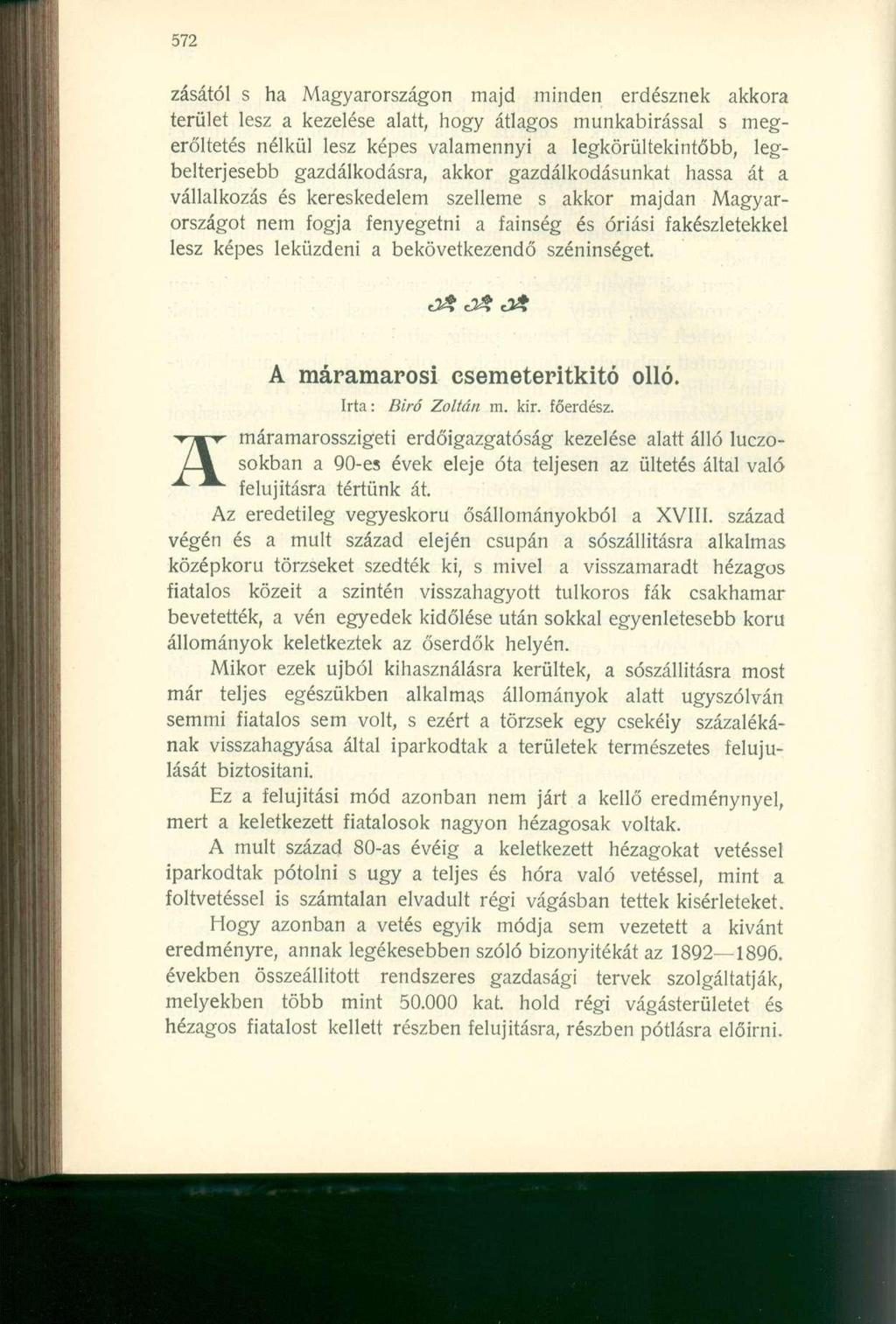 zásától s ha Magyarországon majd minden erdésznek akkora terület lesz a kezelése alatt, hogy átlagos munkabírással s megerőltetés nélkül lesz képes valamennyi a legkörültekintőbb, legbelterjesebb