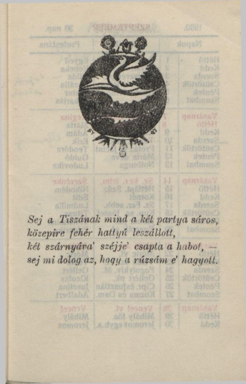 Sej a Tiszának mind a két partya sáros, közepire fehér hattyú leszállott, két