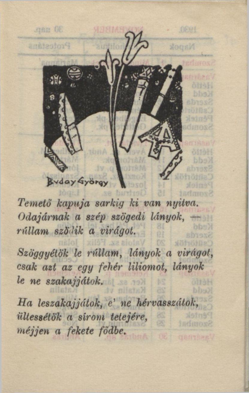 Temető kapuja sarkig ki van nyitva. Odajárnak a szép szögedi lányok, rúllam sző'hk a virágot.