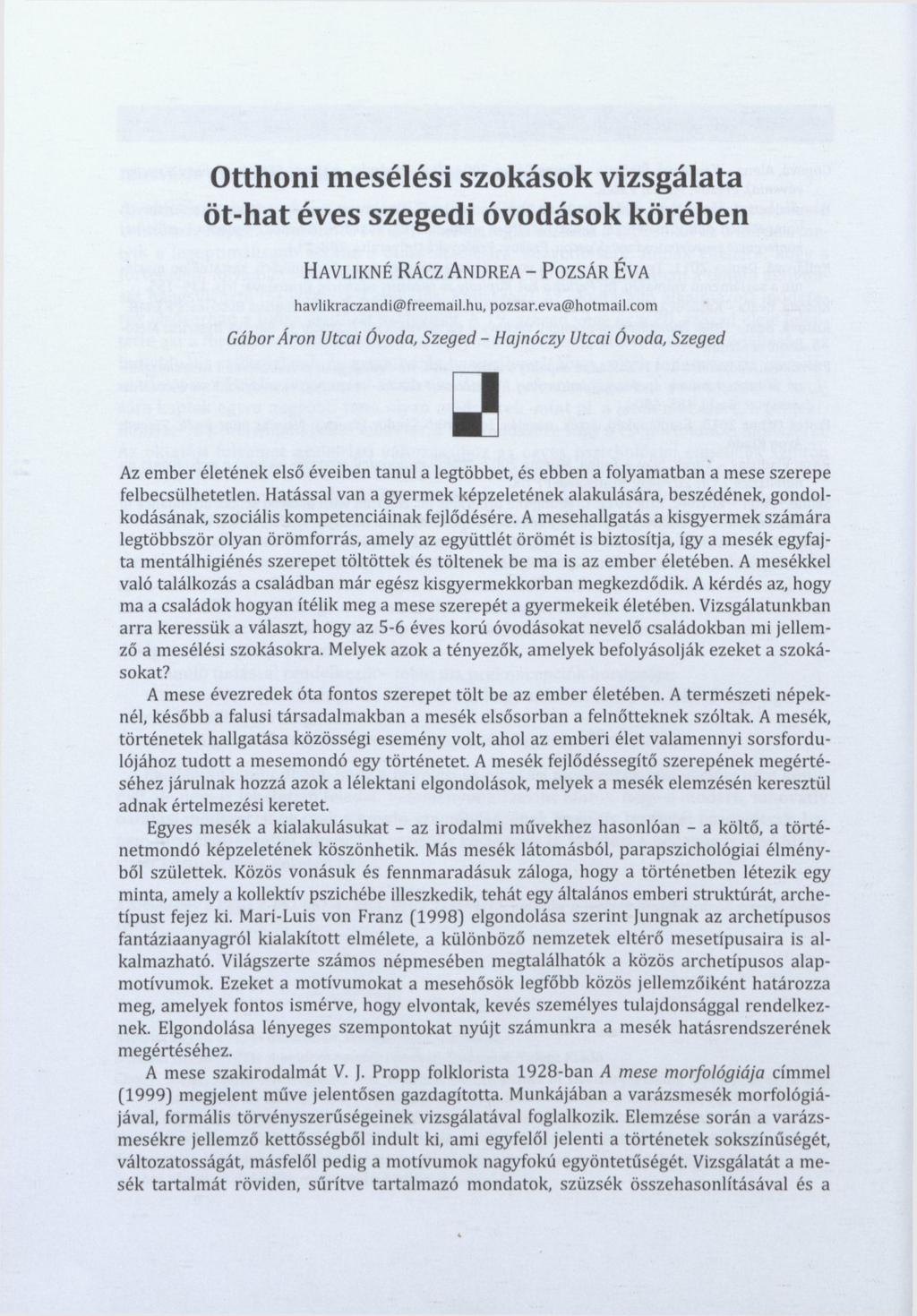 Otthoni mesélési szokások vizsgálata öt-hat éves szegedi óvodások körében HAVLIKNÉ RÁCZ ANDREA - POZSÁR ÉVA havlikraczandi@freemail.hu, pozsar.eva@hotmail.