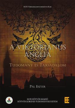 Havrancsik Dániel Tudomány és társadalom a viktoriánus Angliában Pál Eszter (2015) A viktoriánus Anglia. Tudomány és társadalom. Budapest: Eötvös Pál Esztert, a 19.