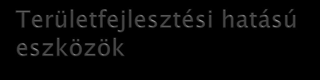 Címzett és céltámogatás (CCT) Gazdaságfejlesztési célelőirányzat (GFC) Agrár támogatások (AGR) Turisztikai célelőirányzat (TURC) Környezetvédelmi Alap célfeladatok (KAC)