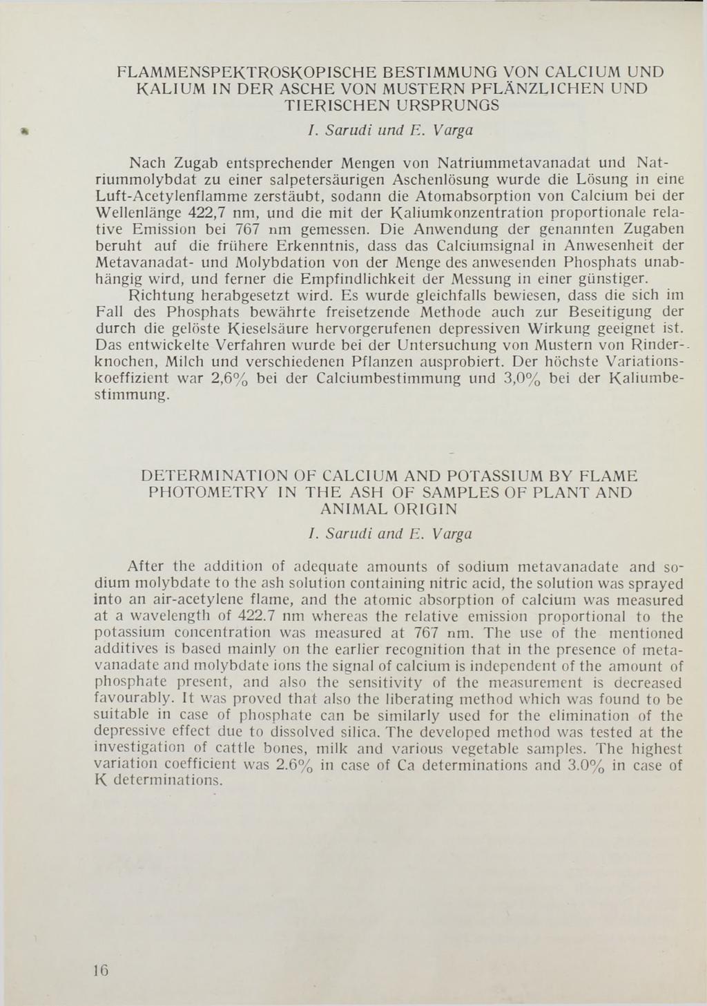 FLAMMENSPEKTROSKOPISCHE BESTIMMUNG VON CALCIUM UND K A LIU M IN DER ASCHE VON MUSTERN PFLANZLICHEN UND TIERISCHEN URSPRUNGS * I. Sarudi und E.