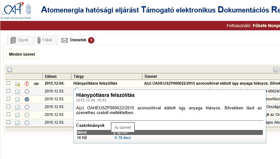 4.4 Hiánypótlás Amennyiben a benyújtott ügyünkhöz az Atomenergia Hivatal további dokumentum csatolását kéri, egy hiánypótlásra felszólító levelet fogunk kapni a rendszertől.