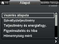 Magyar (HU) 8.4 Állapot menü 8.6 "Beállítások" menü 2.1.0.0.0.0 Állapot 3.1.0.0.0.0 Beállítások Áttekintés "Főoldal" > Állapot Nyomja meg a jelet, majd lépjen a Állapot menübe a gombbal.