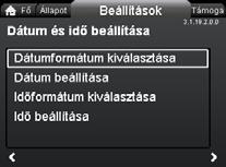 Magyar (HU) "Dátum és idő beállítása" Áttekintés "Főoldal" > "Beállítások" > "Általános beállítások" > "Dátum és idő beállítása" "Dátum és idő beállítása" "Dátumformátum kiválasztása" "Dátum