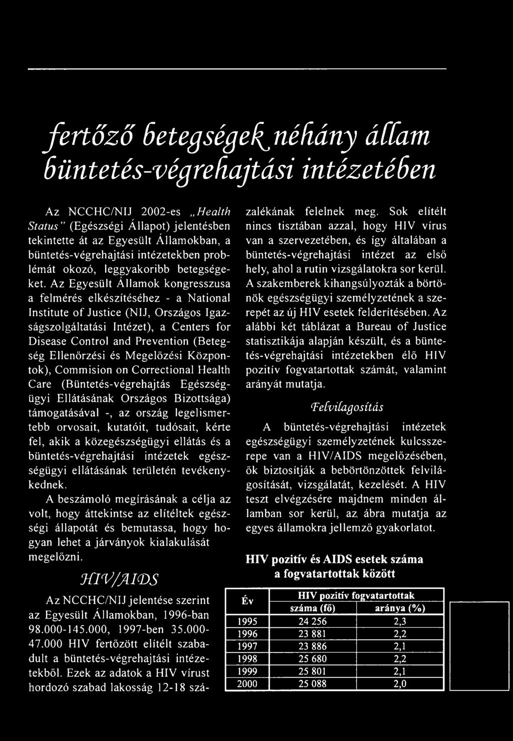 Az Egyesült Államok kongresszusa a felmérés elkészítéséhez - a National Institute o f Justice (NIJ, Országos Igazságszolgáltatási Intézet), a Centers fór Disease Control and Prevention (Betegség