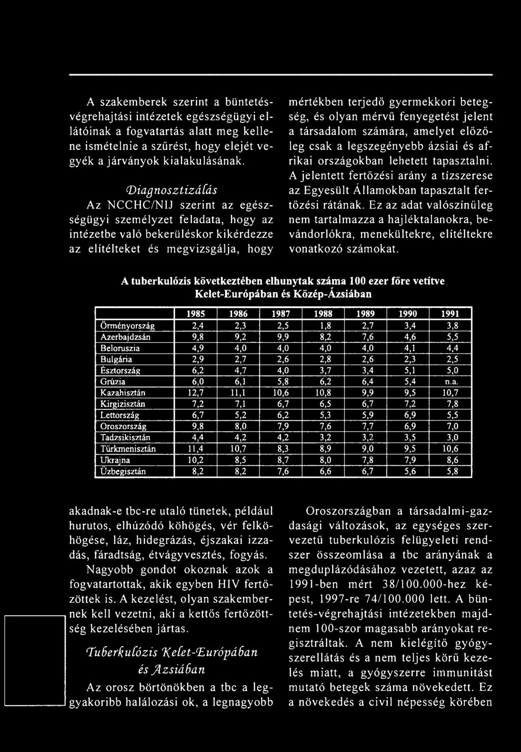 betegség, és olyan mérvű fenyegetést jelent a társadalom szám ára, am elyet előzőleg csak a legszegényebb ázsiai és afrikai országokban lehetett tapasztalni.