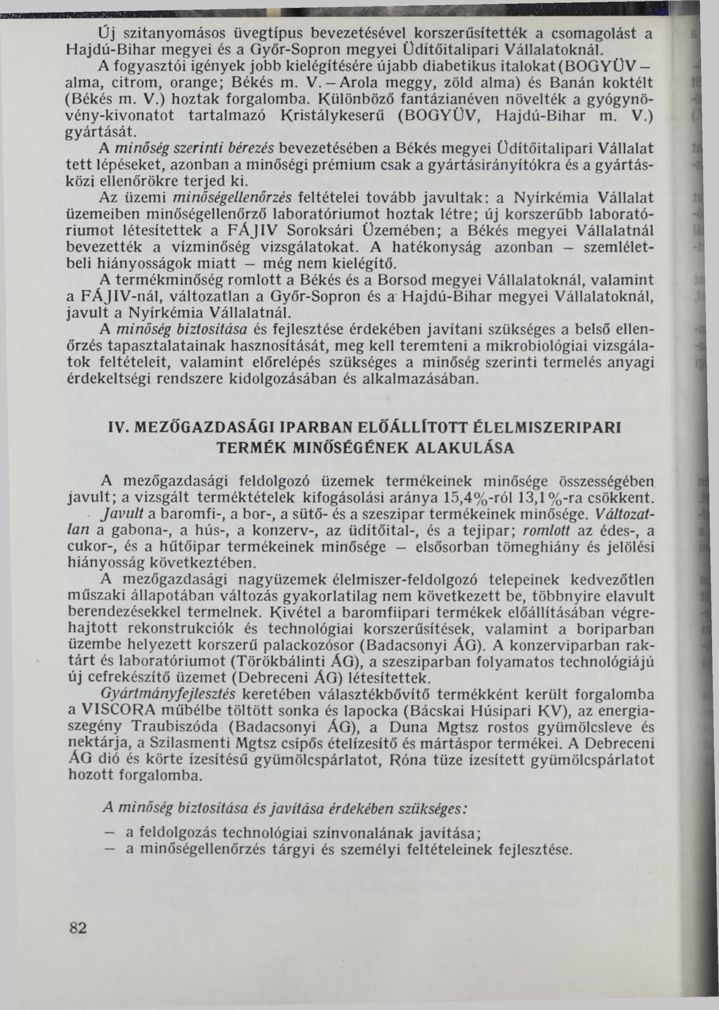 Üj szitanyomásos üvegtípus bevezetésével korszerűsítették a csomagolást a Hajdú-Bihar megyei és a Győr-Sopron megyei Üdítőitalipari Vállalatoknál.