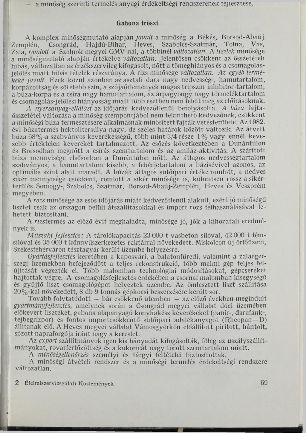 I A komplex minőségmutató alapján javult a minőség a Békés, Borsod-Abaúj Zemplén, Csongrád, Hajdú-Bihar, Heves, Szabolcs-Szatmár, Tolna, Vas, Zala, romlott a Szolnok megyei GMV-nál, a többinél
