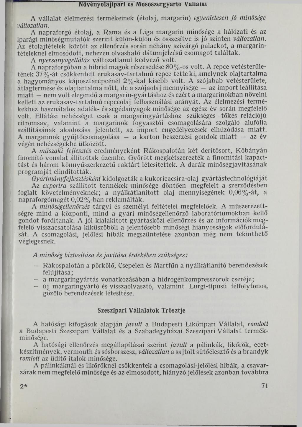 Növényolajiparí es'mosószergyarto vaiiaiai A vállalat élelmezési termékeinek (étolaj, margarin) egyenletesen jó minősége változatlan.