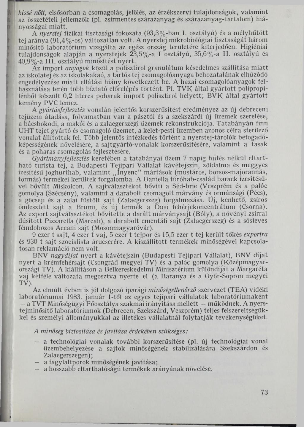 kissé nőtt, elsősorban a csomagolás, jelölés, az érzékszervi tulajdonságok, valamint az összetételi jellemzők (pl. zsírmentes szárazanyag és szárazanyag-tartalom) hiányosságai miatt.