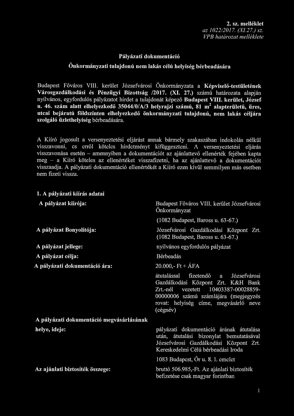 2. sz. melléklet az 1022/2017. (XI.2 7.) sz. VPB határozat melléklete Pályázati dokumentáció Önkormányzati tulajdonú nem lakás célú helyiség bérbeadására Budapest Főváros VIII.