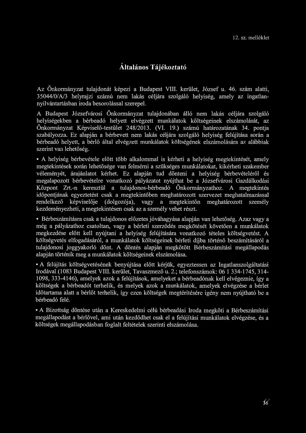 12. sz. melléklet r Altalános Tájékoztató Az Önkormányzat tulajdonát képezi a Budapest VIII. kerület, József u. 46.